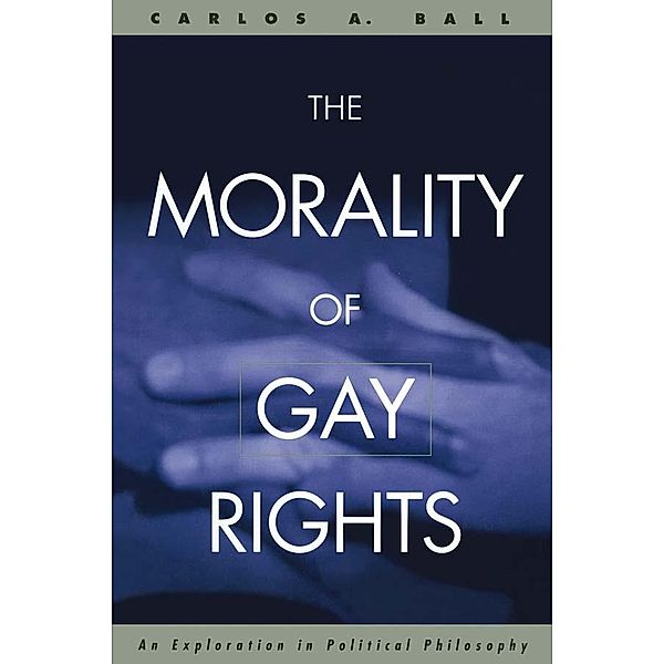 The Morality of Gay Rights, Carlos Ball