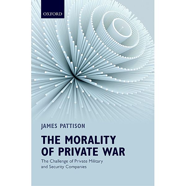 The Morality of Private War, James Pattison