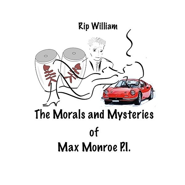 The Morals and Mysteries of Max Monroe P.I., Rip William