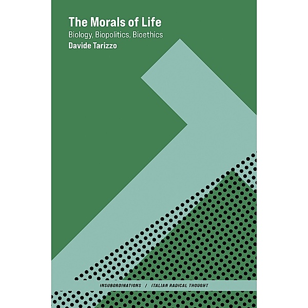 The Morals of Life / Insubordinations: Italian Radical Thought, Davide Tarizzo