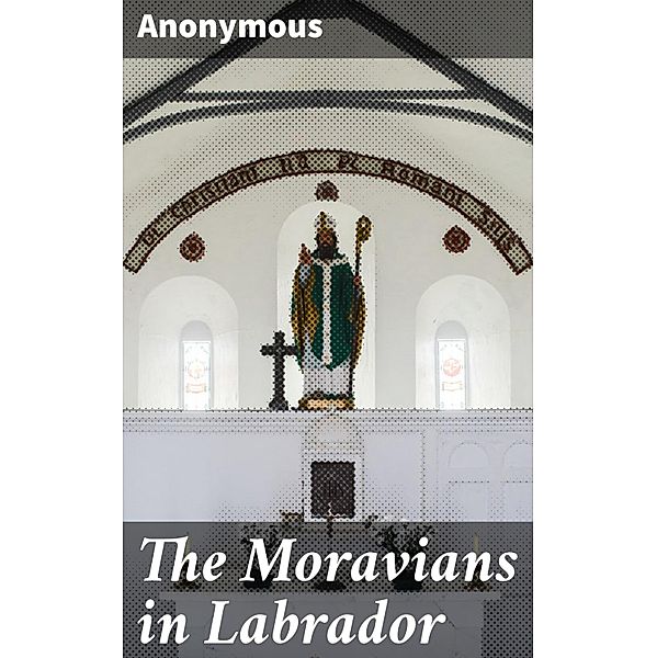 The Moravians in Labrador, Anonymous