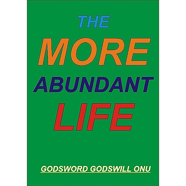 The More Abundant Life, Godsword Godswill Onu