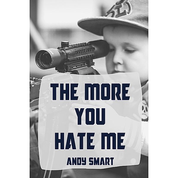 The More You Hate Me, Andy Smart