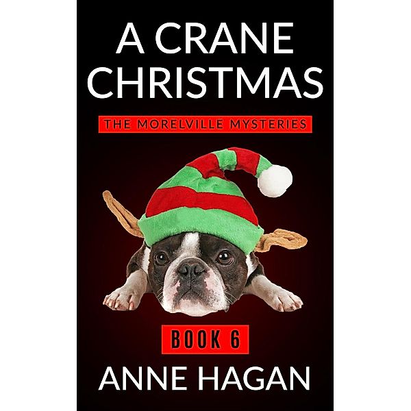 The Morelville Mysteries: A Crane Christmas (The Morelville Mysteries, #6), Anne Hagan