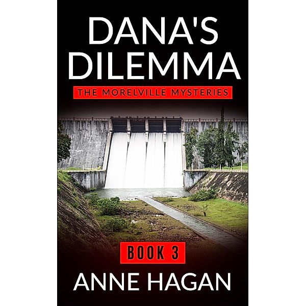 The Morelville Mysteries: Dana's Dilemma (The Morelville Mysteries, #3), Anne Hagan