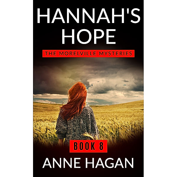 The Morelville Mysteries: Hannah's Hope: The Morelville Mysteries - Book 8, Anne Hagan