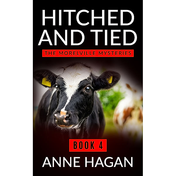 The Morelville Mysteries: Hitched and Tied: The Morelville Mysteries - Book 4, Anne Hagan