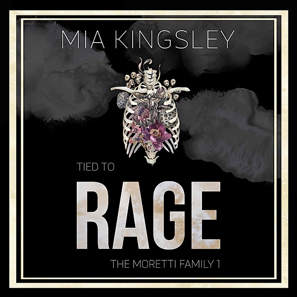 The Moretti Familiy - 1 - Tied To Rage, Mia Kingsley