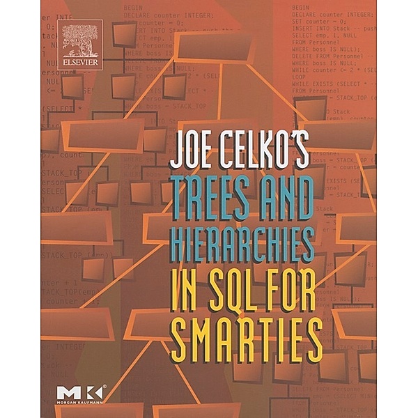 The Morgan Kaufmann Series in Data Management Systems: Joe Celko's Trees and Hierarchies in SQL for Smarties, Joe Celko