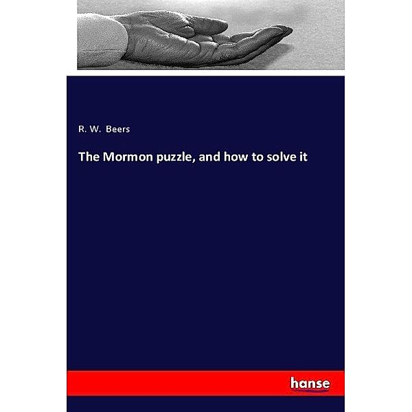 The Mormon puzzle, and how to solve it, R. W. Beers