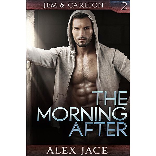 The Morning After (Jem & Carlton, #2) / Jem & Carlton, Alex Jace