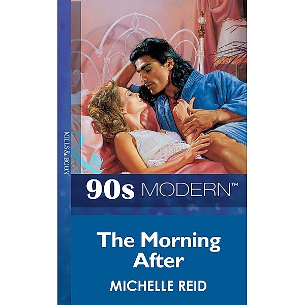 The Morning After (Mills & Boon Vintage 90s Modern), Michelle Reid