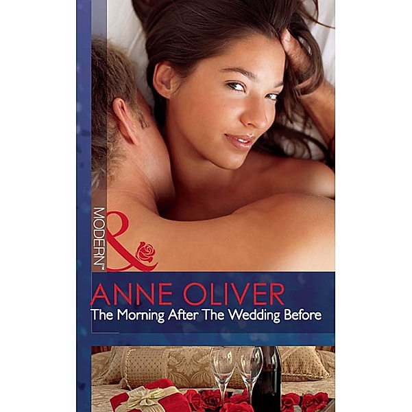 The Morning After The Wedding Before (Mills & Boon Modern) / Mills & Boon Modern, Anne Oliver