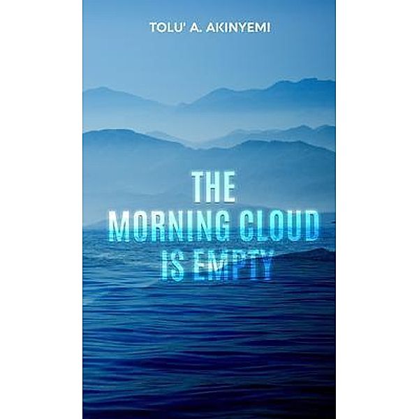 The Morning Cloud is Empty / The Roaring Lion Newcastle LTD, Tolu' A. Akinyemi