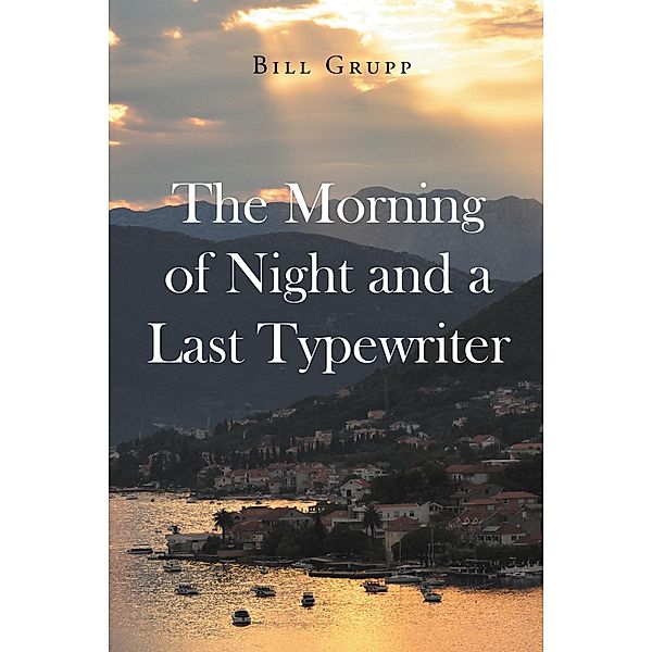 The Morning of Night and a Last Typewriter, Bill Grupp