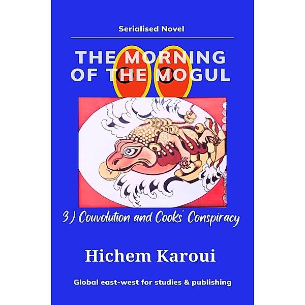 The Morning of the Mogul: Couvolution and Cooks' Conspiracy / The Morning of the Mogul, Hichem Karoui