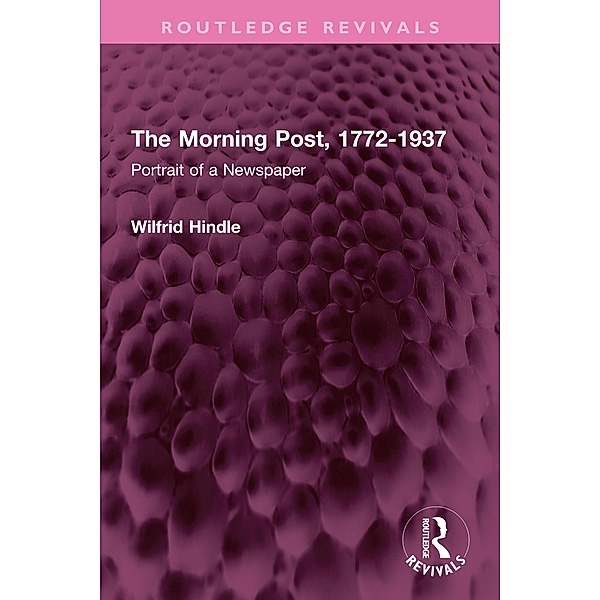 The Morning Post, 1772-1937, Wilfrid Hindle