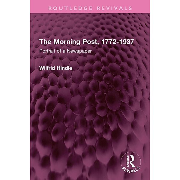 The Morning Post, 1772-1937, Wilfrid Hindle