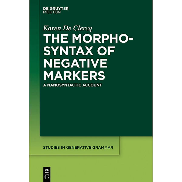 The Morphosyntax of Negative Markers, Karen De Clercq