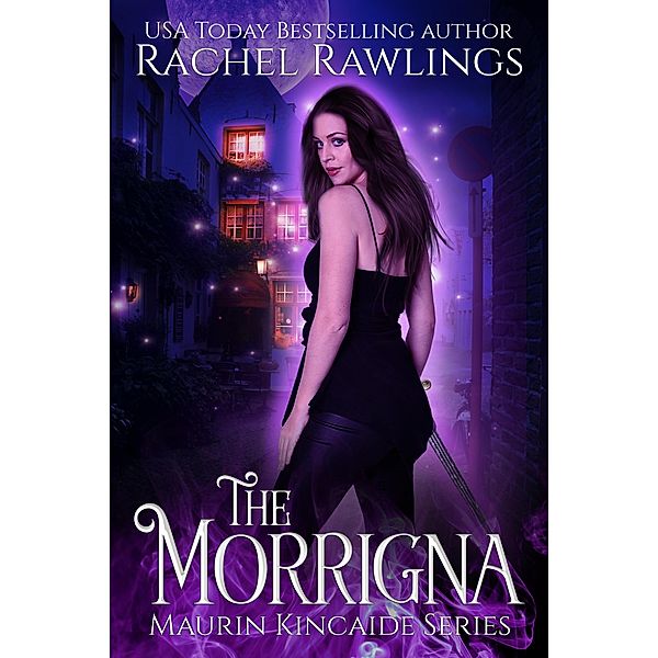 The Morrigna (The Maurin Kincaide Series, #1) / The Maurin Kincaide Series, Rachel Rawlings