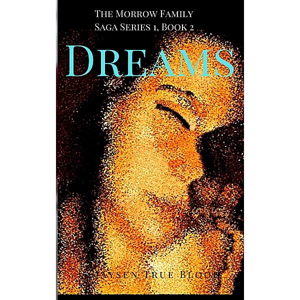The Morrow Family Saga, Series 1: 1950s, Book 2: Dreams, Jaysen True Blood