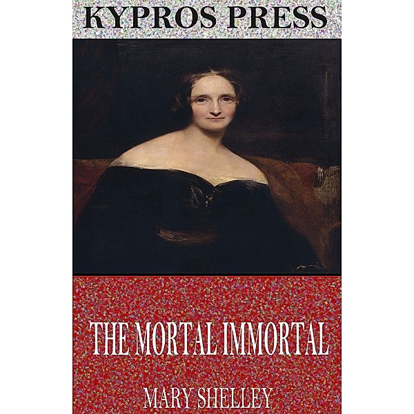 The Mortal Immortal, Mary Shelley