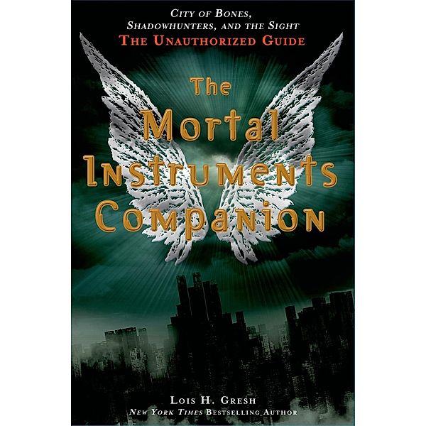 The Mortal Instruments Companion, Lois H. Gresh