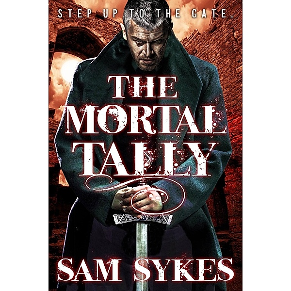 The Mortal Tally / Bring Down Heaven Bd.2, Sam Sykes