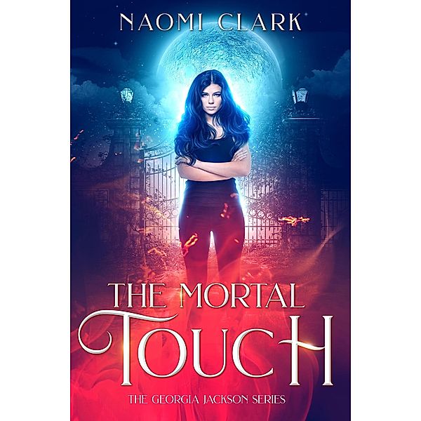 The Mortal Touch (Georgia Jackson, #1) / Georgia Jackson, Naomi Clark