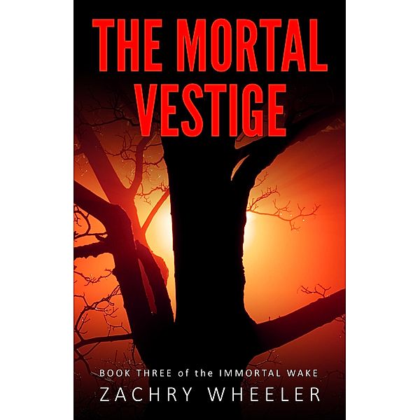 The Mortal Vestige (Immortal Wake, #3) / Immortal Wake, Zachry Wheeler