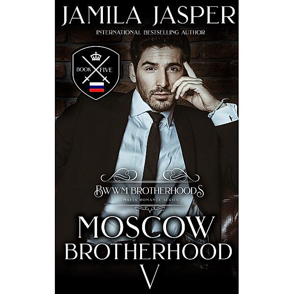 The Moscow Brotherhood: A Mafia Romance (BWWM Romance Brotherhoods, #5) / BWWM Romance Brotherhoods, Jamila Jasper