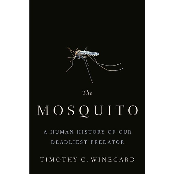 The Mosquito, Timothy C. Winegard