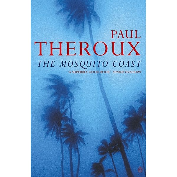 The Mosquito Coast, Paul Theroux