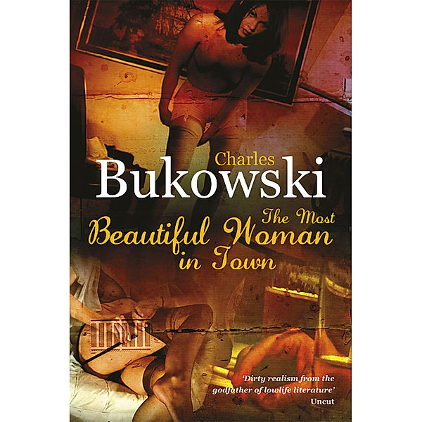 The Most Beautiful Woman in Town, Charles Bukowski