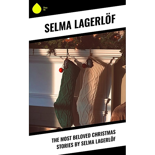 The Most Beloved Christmas Stories by Selma Lagerlöf, Selma Lagerlöf