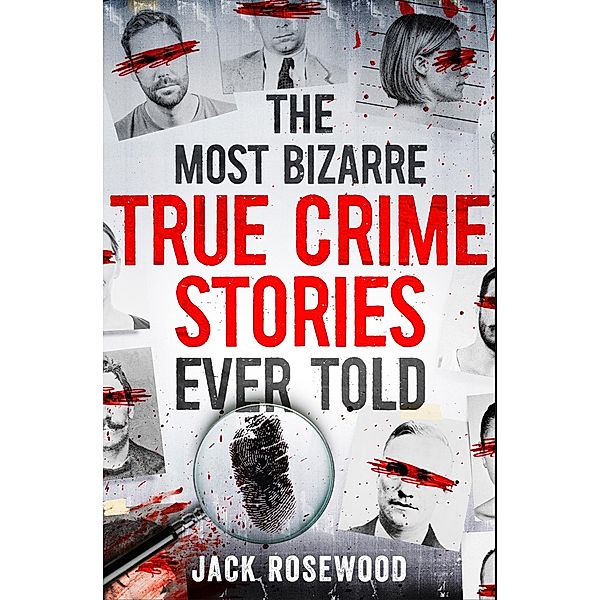 The Most Bizarre True Crime Stories Ever Told, Jack Rosewood