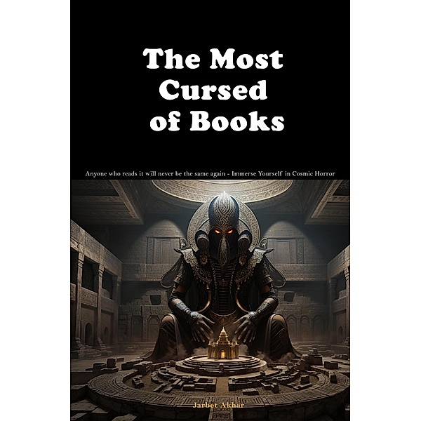 The Most Cursed of Books    Anyone who reads it will never be the same again - Immerse Yourself in Cosmic Horror, Jarbet Akhar
