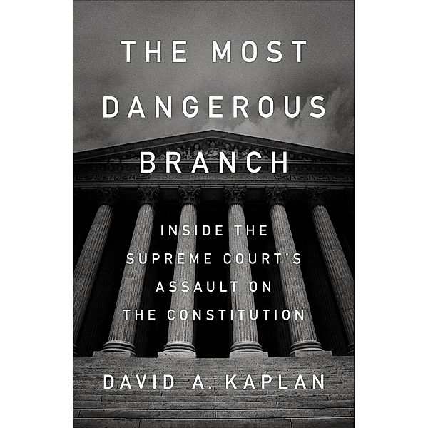 The Most Dangerous Branch, David A. Kaplan
