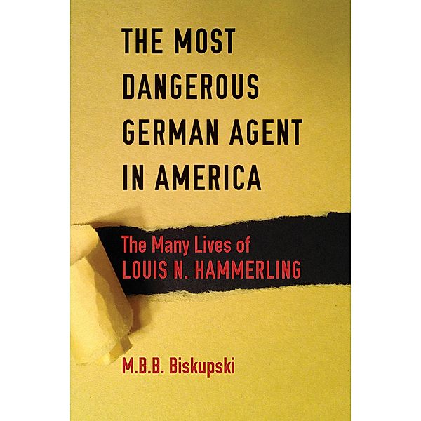 The Most Dangerous German Agent in America, M. B. B. Biskupski