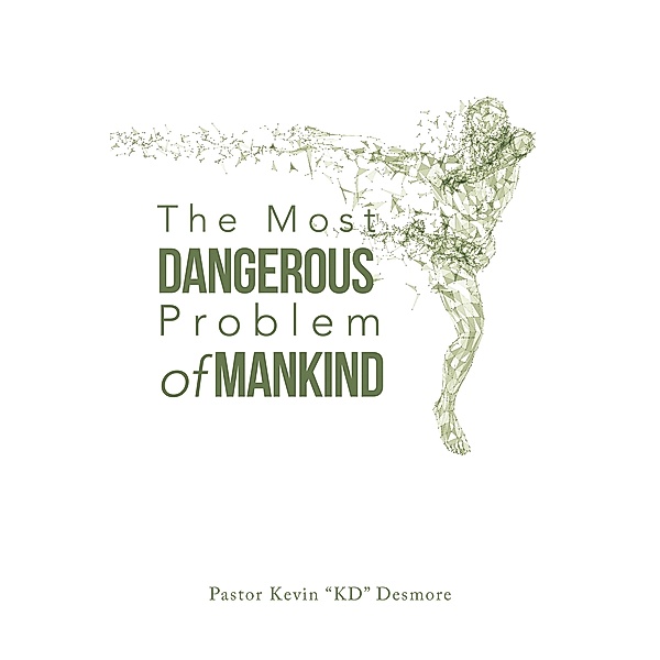 The Most Dangerous Problem of Mankind, Pastor Kevin Desmore