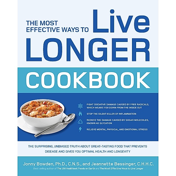 The Most Effective Ways to Live Longer Cookbook, Jonny Bowden, Jeannette Bessinger