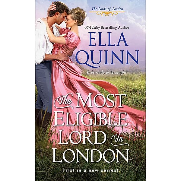 The Most Eligible Lord in London / The Lords of London Bd.1, Ella Quinn
