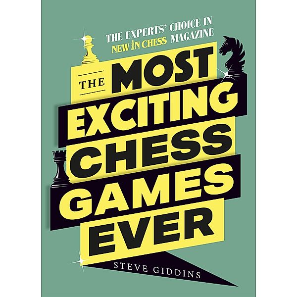 The Most Exciting Chess Games Ever, Steve Giddins