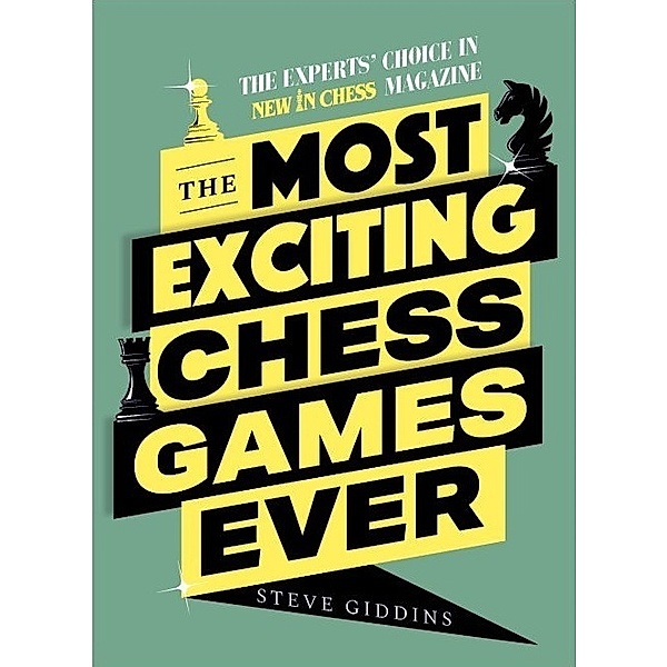 The Most Exciting Chess Games Ever, Steve Giddins