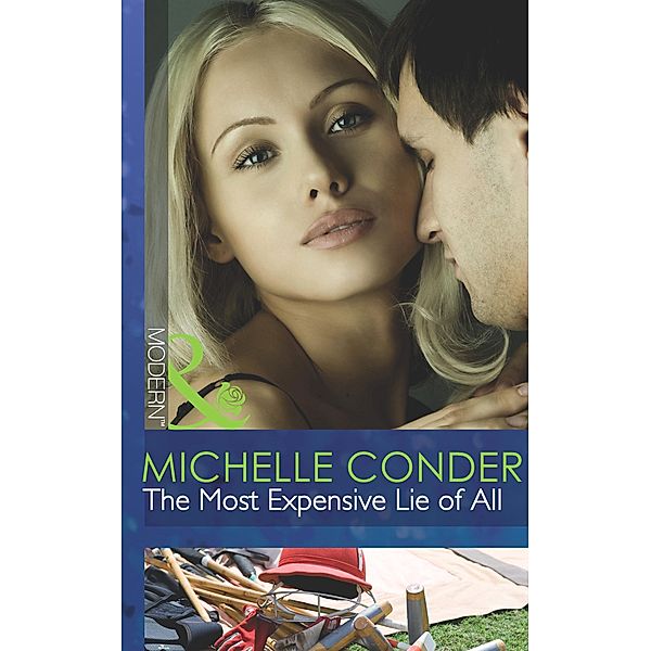 The Most Expensive Lie Of All (Mills & Boon Modern), Michelle Conder