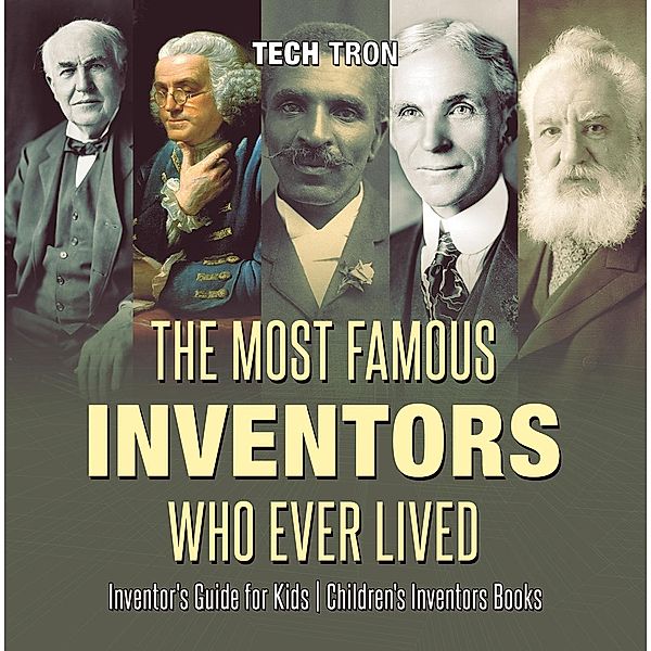 The Most Famous Inventors Who Ever Lived | Inventor's Guide for Kids | Children's Inventors Books / Tech Tron, Tech Tron