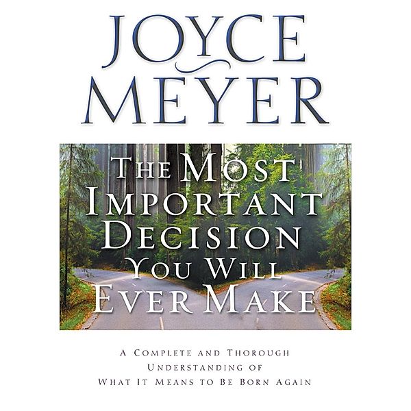 The Most Important Decision You Will Ever Make, Joyce Meyer