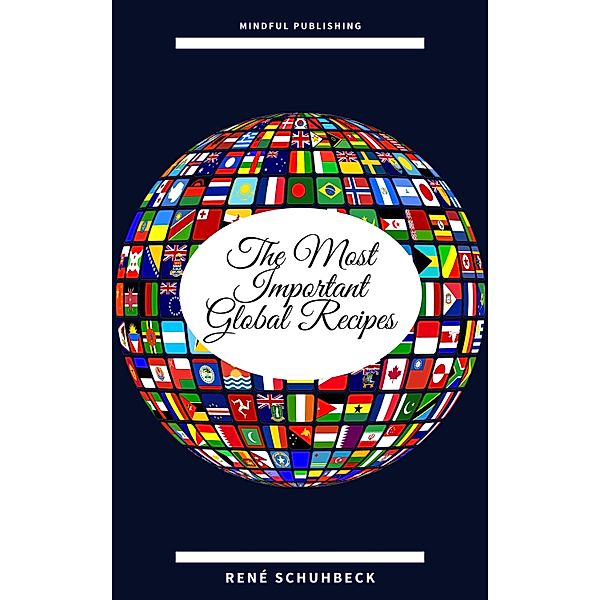 The Most Important Global Recipes, René Schuhbeck