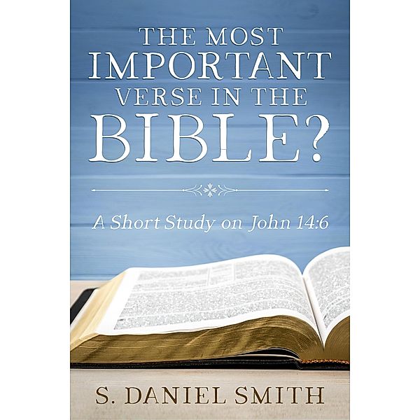 The Most Important Verse in the Bible?, S. Daniel Smith