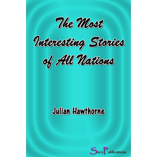 The Most Interesting Stories of All Nations, Julian Hawthorne